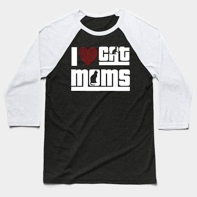 I love Cat Moms Baseball T-Shirt by Mustapha Sani Muhammad